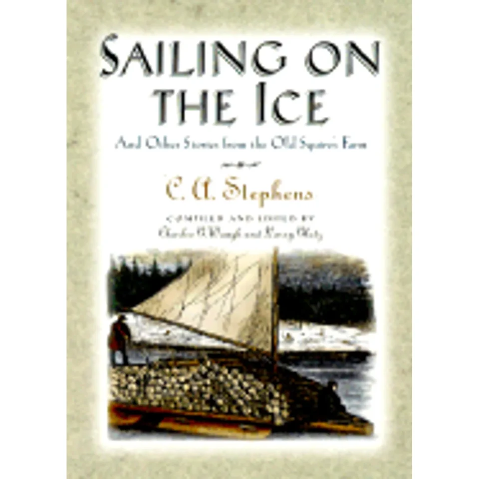 BPA-Free Office Pre-Owned Sailing on the Ice and Other Stories from the Old Squire's Farm (Paperback 9781558534247) by C A Stephens, Stephens, Larry Glatz