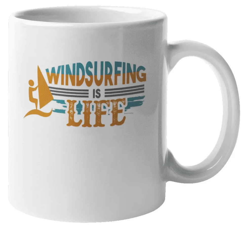 Multi-Purpose Durable Windsurfing Is Life. Sports Coffee & Tea Gift Mug for Surfer, Men & Women (11oz)
